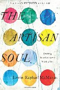 Artisan Soul: Crafting Your Life into a Work of Art, The Artisan Soul: Crafting Your Life into a Work of Art, The