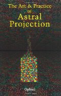 Art and Practice of Astral Projection, The Art and Practice of Astral Projection, The