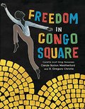 Freedom in Congo Square Freedom in Congo Square
