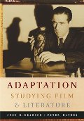 Adaptation: Studying Film and Literature Adaptation: Studying Film and Literature