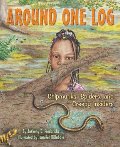 Around One Log: Chipmunks, Spiders, and Creepy Insiders Around One Log: Chipmunks, Spiders, and Creepy Insiders