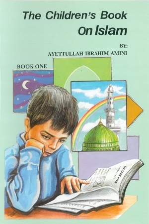 Childrens Book on Islam Book 1, The Childrens Book on Islam Book 1, The