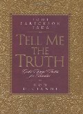 Tell Me the Truth: God's Truths for Eternity Tell Me the Truth: God's Truths for Eternity