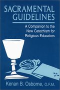 Sacramental Guidelines: A Companion to the New Catechism for Religious Educators Sacramental Guidelines: A Companion to the New Catechism for Religious Educators