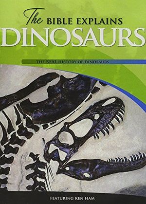 Bible Explains Dinosaurs, The Bible Explains Dinosaurs, The