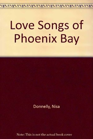 Love Songs of Phoenix Bay, The Love Songs of Phoenix Bay, The