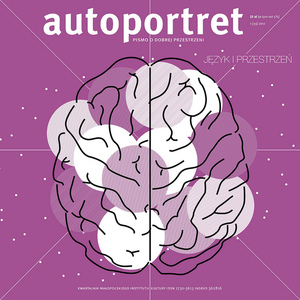 Autoportret. Pismo o dobrej przestrzeni #33 Język i przestrzeń Autoportret. Pismo o dobrej przestrzeni #33 Język i przestrzeń