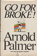 Go For Broke: My Philosophy of Winning Golf Go For Broke: My Philosophy of Winning Golf