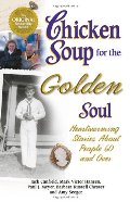 Chicken Soup for the Golden Soul: Heartwarming Stories for People 60 and Over (Chicken Soup for the Soul) Chicken Soup for the Golden Soul: Heartwarming Stories for People 60 and Over (Chicken Soup for the Soul)