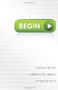 Begin: A Journey Through Scriptures for Seekers and New Believers Begin: A Journey Through Scriptures for Seekers and New Believers