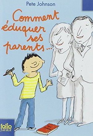 Comment éduquer ses parents - 10 exemplaires Comment éduquer ses parents - 10 exemplaires