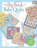 Big Book of Baby Quilts, The Big Book of Baby Quilts, The