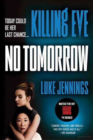 Killing Eve: No Tomorrow Killing Eve: No Tomorrow