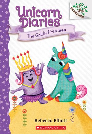 Goblin Princess: a Branches Book (Unicorn Diaries #4), The Goblin Princess: a Branches Book (Unicorn Diaries #4), The