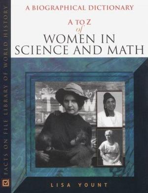 A to Z of Women in Science and Math A to Z of Women in Science and Math