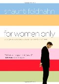 For Women Only: What You Need to Know about the Inner Lives of Men For Women Only: What You Need to Know about the Inner Lives of Men