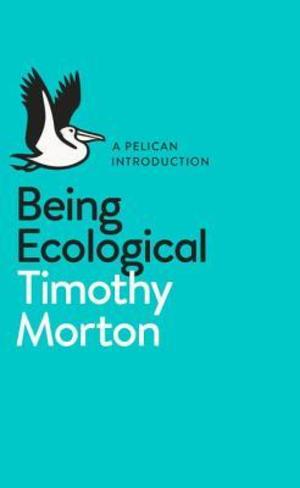 Being Ecological Being Ecological