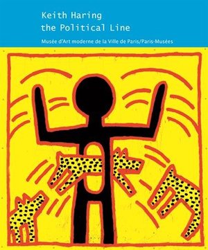 Keith Haring : The Political Line. 19 avril-18 août 2013 Keith Haring : The Political Line. 19 avril-18 août 2013