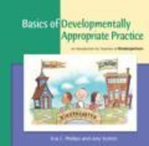 Basics of Developmentally Appropriate Practice Basics of Developmentally Appropriate Practice
