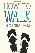 How to Walk (Mindful Essentials) How to Walk (Mindful Essentials)