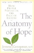Anatomy of Hope: How People Prevail in the Face of Illness, The Anatomy of Hope: How People Prevail in the Face of Illness, The