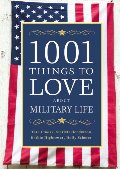 1001 Things to Love About Military Life 1001 Things to Love About Military Life