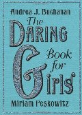 Daring Book for Girls, The Daring Book for Girls, The