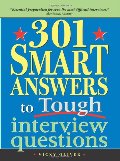 301 Smart Answers to Tough Interview Questions 301 Smart Answers to Tough Interview Questions