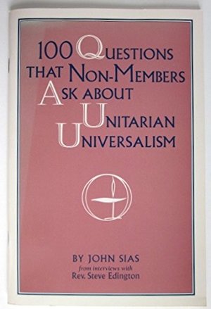 100 Questions That Non-Members Ask Unitarian Universalists 100 Questions That Non-Members Ask Unitarian Universalists