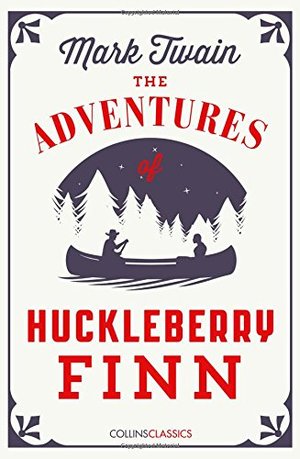 Adventures of Huckleberry Finn (Collins Classics), The Adventures of Huckleberry Finn (Collins Classics), The