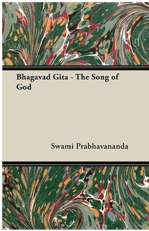 Bhagavad Gita - The Song of God Bhagavad Gita - The Song of God