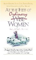 At the Feet of Ordinary Women: Finding Yourself in Titus 2:4-5 At the Feet of Ordinary Women: Finding Yourself in Titus 2:4-5