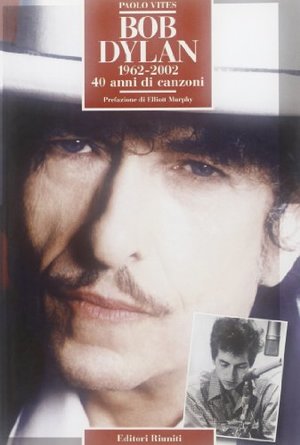 Bob Dylan 1962-2002. 40 anni di canzoni Bob Dylan 1962-2002. 40 anni di canzoni