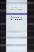 Choice, Contract, and Constitutions Choice, Contract, and Constitutions