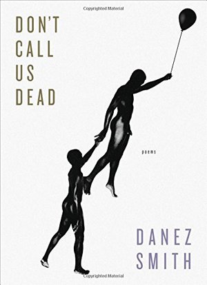 Don't Call Us Dead: Poems Don't Call Us Dead: Poems