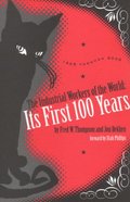 Industrial Workers of the World: Its First One Hundred Years: 1905-2005, The Industrial Workers of the World: Its First One Hundred Years: 1905-2005, The