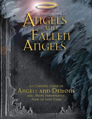 Handbook of Angels and Fallen Angels, The Handbook of Angels and Fallen Angels, The