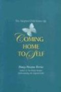 Coming Home to Self: The Adopted Child Grows Up Coming Home to Self: The Adopted Child Grows Up