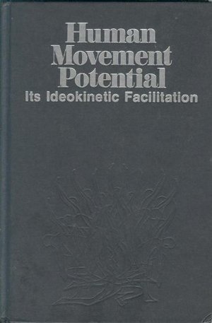Human Movement Potential: Its Ideokinetic Facilitation Human Movement Potential: Its Ideokinetic Facilitation