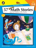 57 Great Math Stories and the Problems They Present, Grades 5 - 8 57 Great Math Stories and the Problems They Present, Grades 5 - 8