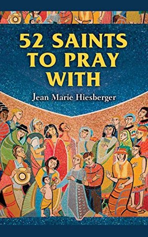 52 Saints to Pray with 52 Saints to Pray with
