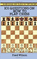 101 Questions on How to Play Chess 101 Questions on How to Play Chess