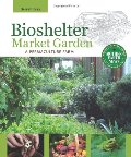Bioshelter Market Garden: A Permaculture Farm Bioshelter Market Garden: A Permaculture Farm