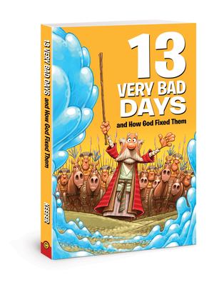 13 Very Bad Days and How God Fixed Them - £6.99 13 Very Bad Days and How God Fixed Them - £6.99