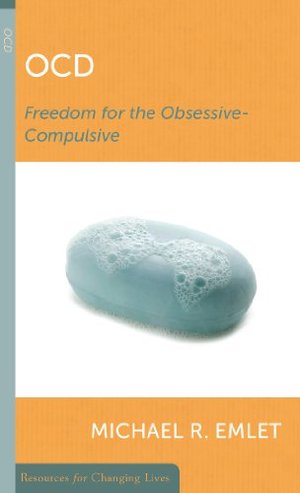 OCD, Freedom for the Obsessive-Compulsive (Resources for Changing Lives) OCD, Freedom for the Obsessive-Compulsive (Resources for Changing Lives)