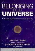 Belonging to the Universe: Explorations on the Frontiers of Science and Spirituality Belonging to the Universe: Explorations on the Frontiers of Science and Spirituality