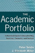 Academic Portfolio: A Practical Guide to Documenting Teaching, Research, and Service, The Academic Portfolio: A Practical Guide to Documenting Teaching, Research, and Service, The