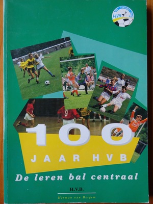 100 jaar H.V.B. - De leren bal centraal 100 jaar H.V.B. - De leren bal centraal