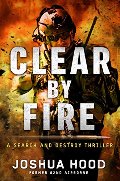 Clear by Fire: A Search and Destroy Thriller Clear by Fire: A Search and Destroy Thriller
