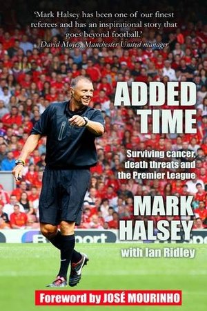 Added Time: Surviving Cancer, Death Threats and the Premier League Added Time: Surviving Cancer, Death Threats and the Premier League